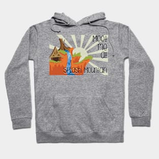 Meet me at Splash Mountain Hoodie